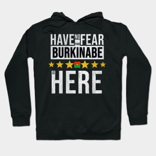 Have No Fear The Burkinabe Is Here - Gift for Burkinabe From Burkina Faso Hoodie